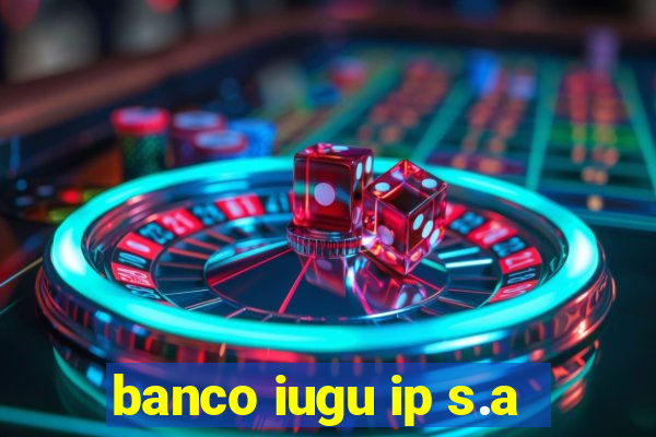 banco iugu ip s.a